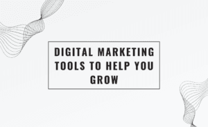 21 Must-Have Digital Marketing Tools to Help You Grow