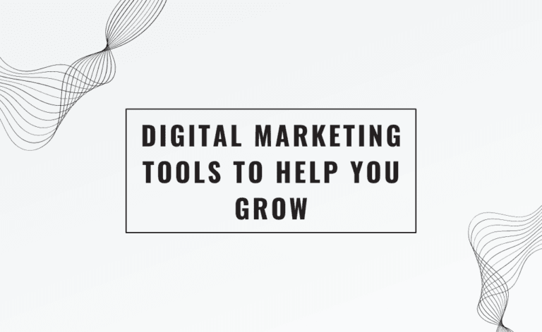 21 Must-Have Digital Marketing Tools to Help You Grow