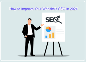 How to Improve Your Website’s SEO in 2024